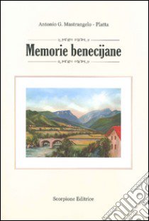 Memorie benecijane libro di Mastrangelo-Platta Antonio G.