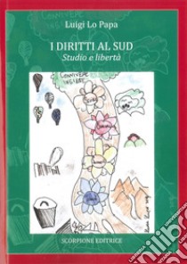 I diritti al Sud. Studio e libertà libro di Lo Papa Luigi