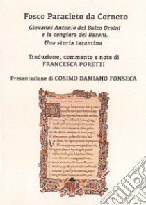 Giovanni Antonio del Balzo Orsini e la congiura dei Baroni. Una storia tarantina libro di Paracleto da Corneto Fosco; Poretti F. (cur.)