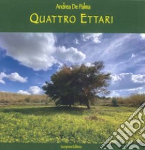 Quattro ettari libro di De Palma Andrea