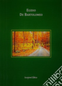 La terza età (divagazioni incluse) libro di De Bartolomeo Egidio