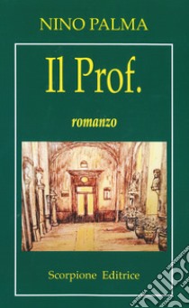 Il Prof. libro di Palma Nino