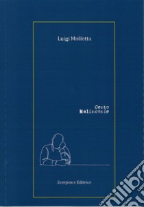 Cento malinconie libro di Molfetta Luigi