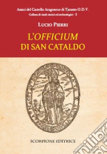 L'«officium» di san Cataldo libro di Pierri Lucio