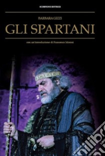 Gli spartani libro di Gizzi Barbara