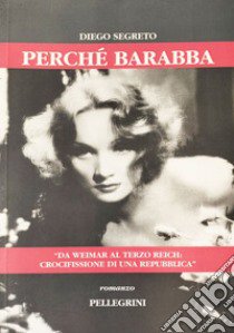 Perché Barabba libro di Segreto Diego