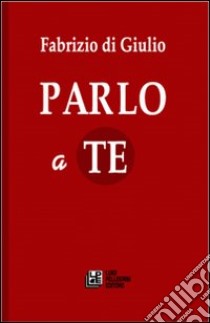 Parlo a te libro di Di Giulio Fabrizio