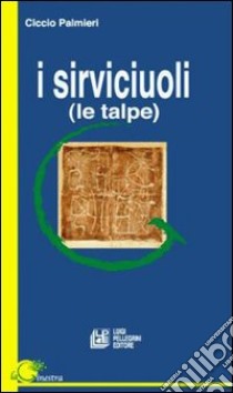 I serviciuoli (le talpe) libro di Palmieri Ciccio