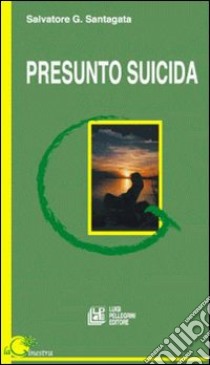 Presunto suicida libro di Santagata Salvatore G.