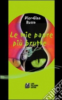 Le mie paure più brutte libro di Russo P. Gino