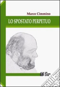 Lo spostato perpetuo libro di Cimmino Marco