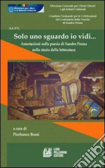 Solo uno sguardo io vidi... Annotazioni sulla poesia di Sandro Penna nella storia della letteratura libro di Bruni P. (cur.)