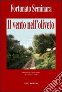 Il vento nell'oliveto libro di Seminara Fortunato