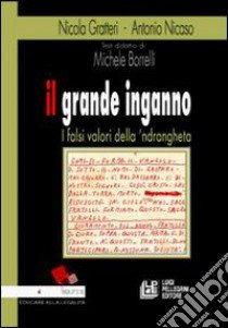 Il grande inganno. I falsi valori della 'ndrangheta libro di Gratteri Nicola; Nicaso Antonio; Borrelli Michele