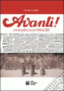 Avanti! Articoli pubblicati dal 1998 al 2003 libro di Casella Sante R.