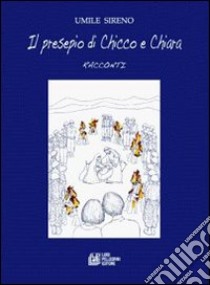 Il presepio di Chicco e Chiara libro di Sireno Umile