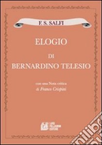 F. S. Salfi «Elogio di Bernardino Telesio» libro di Crispini Franco