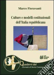 Culture e modelli costituzionali dell'Italia repubblicana libro di Fioravanti Marco