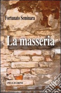 La masseria libro di Seminara Fortunato