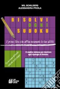 Risolvi ogni sudoku libro di Schilders Wil; Priola Alessandra