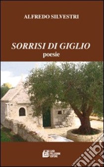 Sorrisi di giglio libro di Silvestri Alfredo