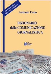 Dizionario della comunicazione giornalistica libro di Fazio Antonio