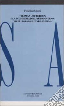 Thomas Jefferson e la scommessa dell'autogoverno libro di Mioni Federico