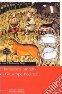 Il fantastico mondo di Giuseppe Pederiali libro di Negri G. (cur.)