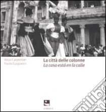 La città delle colonne-La casa está en la calle libro di Carpentier Alejo; Gasparini Paolo; Manfredi G. (cur.)