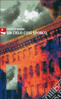 Un cielo così sporco libro di Mimmi Franco