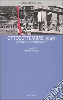 Ottosettembre 1943. Le storie e le storiografie libro di Melloni A. (cur.)