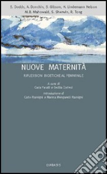 Nuove maternità. Riflessioni bioetiche al femminile libro di Faralli C. (cur.); Cortesi C. (cur.)