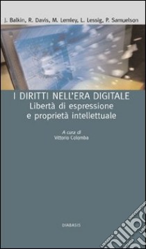 I diritti nell'era digitale. Libertà di espressione e proprietà intellettuale libro di Colomba V. (cur.)