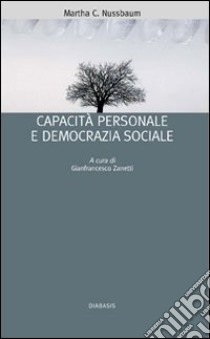 Capacità personale e democrazia sociale libro di Nussbaum Martha C.; Zanetti G. (cur.)