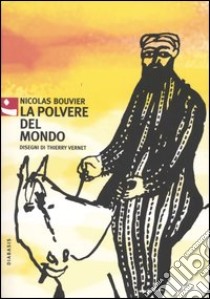 La polvere del mondo libro di Bouvier Nicolas