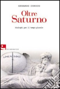 Oltre Saturno libro di Cunico Gerardo