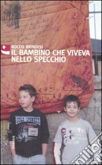 Il Bambino che viveva nello specchio libro di Brindisi Rocco