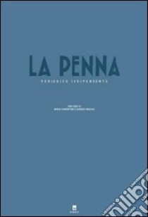 La penna. Periodico indipendente libro di Carrattieri M. (cur.); Vecchio G. (cur.)