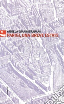 Parigi, una breve estate libro di Giannitrapani Angela