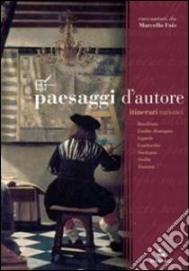 Paesaggi d'autore. Itinerari turistici libro di Fois Marcello