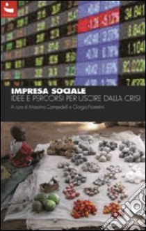 Impresa sociale. Idee e percorsi per uscire dalla crisi libro di Campedelli M. (cur.); Fiorentini G. (cur.)