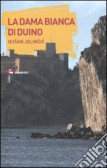 La dama bianca di Duino libro di Jelincic Dusan