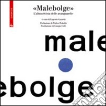 Malebolge. L'altra rivista delle avanguardie libro di Gazzola E. (cur.)