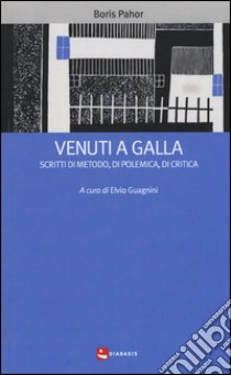 Venuti a galla. Scritti di metodo, di polemica, di critica libro di Pahor Boris; Guagnini E. (cur.)