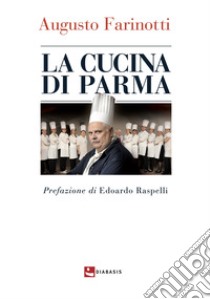 La cucina di Parma libro di Farinotti Augusto