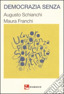 Democrazia senza libro di Schianchi Augusto; Franchi Maura