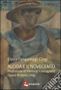 Alcida e il Novecento libro di Fancareggi Cingi Elvira