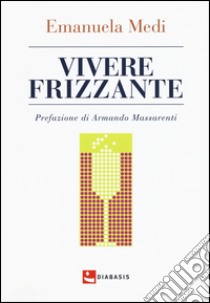 Vivere frizzante libro di Medi Emanuela