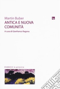 Antica e nuova comunità libro di Buber Martin; Ragona G. (cur.)