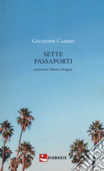 Sette passaporti libro di Caridi Giuseppe